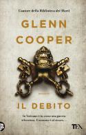 Il debito di Glenn Cooper edito da TEA