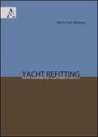 Yacht refitting. Nuove frontiere del riallestimento nautico di Mario Ivan Zignego edito da Aracne