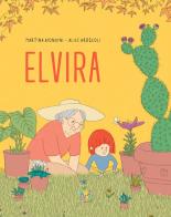 Elvira. Ediz. a colori di Martina Biondini edito da Pane e Sale