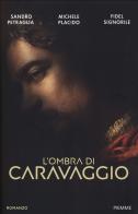 L' ombra di Caravaggio di Sandro Petraglia, Michele Placido, Fidel Signorile edito da Piemme