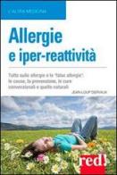 Allergie e iper-reattività. Asma, rinite, eczema, congiuntivite... Le cause, la prevenzione, le cure di Jean-Loup Dervaux edito da Red Edizioni
