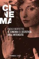 Il cinema e l'estetica dell'intensità di Paolo Bertetto edito da Mimesis