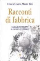 Racconti di fabbrica. Narrazioni attorno al lavoro quotidiano di Mauro Bini, Franco Cesaro edito da Guerini e Associati