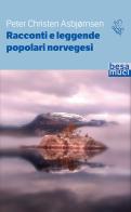 Racconti e leggende popolari norvegesi di Peter Christen Asbjørnsen edito da Controluce (Nardò)