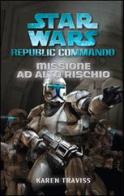 Missione ad alto rischio. Star Wars. Republic Commando di Karen Traviss edito da Multiplayer Edizioni