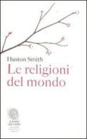 Le religioni del mondo di Huston Smith edito da Fazi