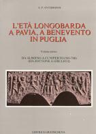 L' età longobarda a Pavia, a Benevento, in Puglia vol.1-2 di Antonio Anthropos Papagni edito da Schena Editore