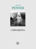 L' impazienza di Renato Pennisi edito da Interlinea