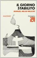 Il giorno stabilito di Manuel Majia Vallejo edito da Massimo