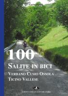 100 salite in bici. Verbano Cusio Ossola Ticino vallese di Guido Legnani edito da Alberti