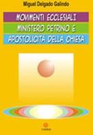 Movimenti ecclesiali, ministero petrino e apostolicità della Chiesa di Miguel Galindo Delgado edito da VivereIn