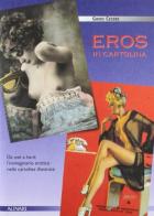 Eros in cartolina. Ediz. illustrata edito da Alinari IDEA