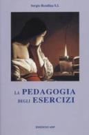 La pedagogia degli esercizi di Sergio Rendina edito da Apostolato della Preghiera