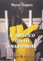Il trittico dello smartphone di Marco Ongaro edito da Bonaccorso Editore