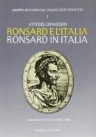 Ronsard e l'Italia. Ronsard in Italia. Atti del Convegno (Gargnano, 16-18 ottobre 1986) edito da Schena Editore