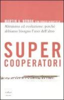 Supercooperatori. Altruismo ed evoluzione: perché abbiamo bisogno l'uno dell'altro di Martin Nowak, Roger Highfield edito da Codice