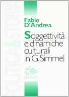 Soggettività e dinamiche culturali in G. Simmel di Fabio D'Andrea edito da Editoriale Jouvence