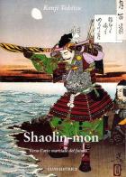 Shaolin mon. Verso l'arte marziale del futuro di Kenji Tokitsu edito da Luni Editrice
