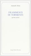 Frammenti di tormenti vol.1 di Antonello Borra edito da Longo Angelo