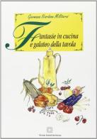 Fantasie in cucina e galateo della tavola di Germana Nardone Militerni edito da Edizioni Scientifiche Italiane