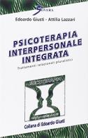 Psicoterapia interpersonale integrata. Con cassetta video di Edoardo Giusti, Attilia Lazzari edito da Sovera Edizioni