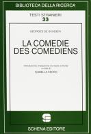 La comedie des comediens di Georges de Scudéry edito da Schena Editore