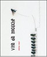 Vita da mosche. Ediz. illustrata di Magnus Muhr edito da Becco Giallo