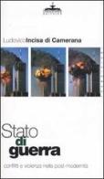 Stato di guerra. Conflitti e violenza nella post-modernità di Ludovico Incisa di Camerana edito da Ideazione