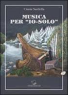 Musica per «io-solo» di Cinzia Sardella edito da Pezzini