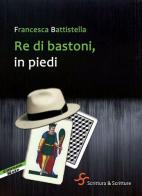 Re di bastoni, in piedi di Francesca Battistella edito da Scrittura & Scritture