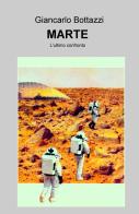 Marte. L'ultimo confronto di Giancarlo Bottazzi edito da ilmiolibro self publishing