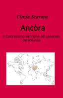 Ancòra. Come si e arrivati al genocidio del Rwanda di Cinzia Scarano edito da ilmiolibro self publishing