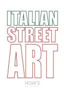 Italian street art. #90 best italian street artists. Ediz. illustrata di Peter Panta edito da How2