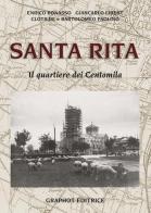 Santa Rita. Il quartiere dei Centomila di Enrico Bonasso, Giancarlo Libert, Clotilde Fagnola edito da Graphot