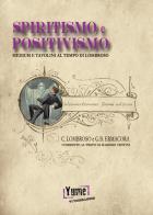 Spiritismo e positivismo. Tavolini e medium al tempo di Lombroso di Cesare Lombroso, Giovanni Battista Ermacora edito da Yume