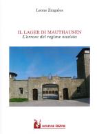 Il lager di Mauthausen. L'orrore del regime nazista di Leone Zingales edito da Mohicani Edizioni