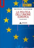 La politica dell'Unione Europea di Marco Brunazzo, Vincent Della Sala edito da Mondadori Università