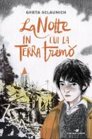 La notte in cui la terrà tremò di Greta Sclaunich edito da Piemme