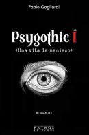 Una vita da maniaco. Psygothic vol. 1 di Fabio Gagliardi edito da Pathos Edizioni
