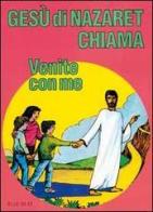 Gesù di Nazaret chiama: «Venite con me». Guida per il catechista e genitori. Proposte di lavoro, preghiere e celebrazioni di Giovanni Ballis, Silvana Cavallaro Montagna, Dianella Fabbri edito da Editrice Elledici