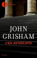 L' ex avvocato di John Grisham edito da Mondadori