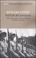 Sull'orlo del precipizio. 1939. I dieci giorni che trascinarono il mondo in guerra di Richard J. Overy edito da Feltrinelli