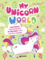 My unicorn world di Clara Battello edito da Giunti Editore