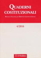 Quaderni costituzionali (2016) vol.4 edito da Il Mulino