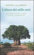 L' albero dei mille anni. All'improvviso un cancro, la vita all'improvviso di Pietro Calabrese edito da Rizzoli