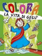 Colora la vita di Gesù. Ediz. illustrata di Paola Formica edito da San Paolo Edizioni