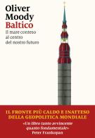 Baltico. Il mare conteso al centro del nostro futuro di Oliver Moody edito da Marsilio