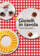 Gioielli in tavola-Food jewellery di Livia Tenuta, Viola C. Vecchi edito da Marsilio