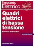Quadri elettrici di bassa tensione di Riccardo Bellocchio edito da Tecniche Nuove