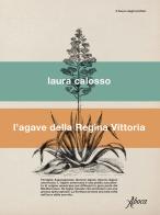 L' agave della regina Vittoria di Laura Calosso edito da Aboca Edizioni